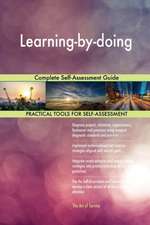 Learning-by-doing Complete Self-Assessment Guide