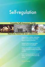 Self-regulation Complete Self-Assessment Guide