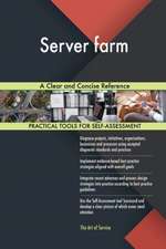 Server farm A Clear and Concise Reference