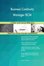 Business Continuity Manager BCM A Clear and Concise Reference