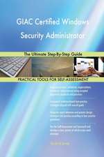 GIAC Certified Windows Security Administrator The Ultimate Step-By-Step Guide