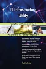 IT Infrastructure Utility Complete Self-Assessment Guide