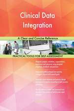 Clinical Data Integration A Clear and Concise Reference