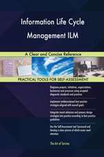 Information Life Cycle Management ILM A Clear and Concise Reference