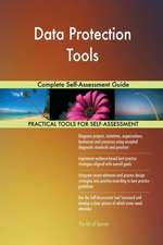 Data Protection Tools Complete Self-Assessment Guide