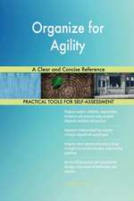 Organize for Agility A Clear and Concise Reference