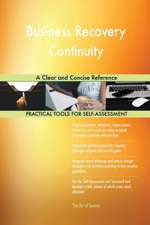 Business Recovery Continuity A Clear and Concise Reference