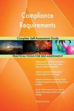 Compliance Requirements Complete Self-Assessment Guide