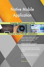 Native Mobile Application Complete Self-Assessment Guide