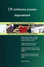 CPI continuous process improvement A Clear and Concise Reference