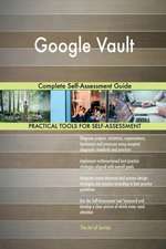 Google Vault Complete Self-Assessment Guide