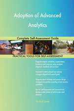 Adoption of Advanced Analytics Complete Self-Assessment Guide