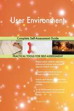 User Environment Complete Self-Assessment Guide