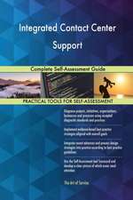 Integrated Contact Center Support Complete Self-Assessment Guide