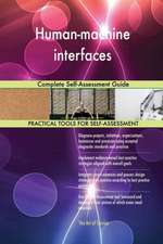 Human-machine interfaces Complete Self-Assessment Guide