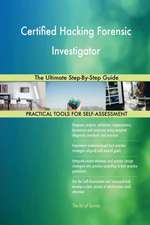 Certified Hacking Forensic Investigator The Ultimate Step-By-Step Guide