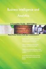 Business Intelligence and Analytics A Complete Guide - 2019 Edition