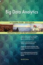 Big Data Analytics A Complete Guide - 2019 Edition