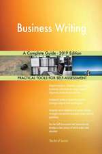 Business Writing A Complete Guide - 2019 Edition