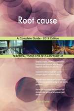 Root cause A Complete Guide - 2019 Edition