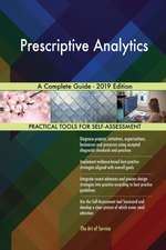 Prescriptive Analytics A Complete Guide - 2019 Edition