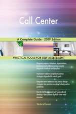Call Center A Complete Guide - 2019 Edition