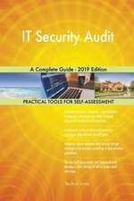 IT Security Audit A Complete Guide - 2019 Edition