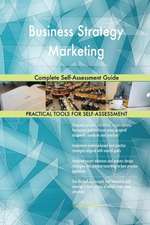 Business Strategy Marketing Complete Self-Assessment Guide