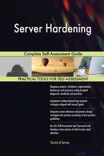 Server Hardening Complete Self-Assessment Guide