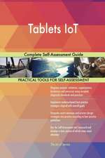 Tablets IoT Complete Self-Assessment Guide