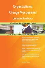 Organizational Change Management communications Complete Self-Assessment Guide