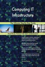 Computing IT Infrastructure The Ultimate Step-By-Step Guide