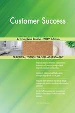 Customer Success A Complete Guide - 2019 Edition