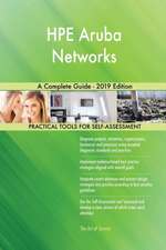 HPE Aruba Networks A Complete Guide - 2019 Edition