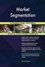 Market Segmentation A Complete Guide - 2019 Edition