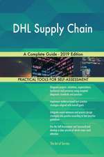 DHL Supply Chain A Complete Guide - 2019 Edition
