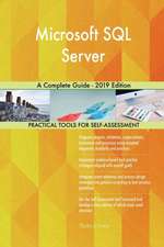 Microsoft SQL Server A Complete Guide - 2019 Edition