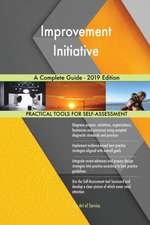 Improvement Initiative A Complete Guide - 2019 Edition