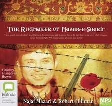 Mazari, N: The Rugmaker of Mazar e Sharif