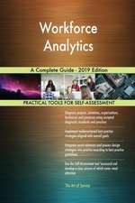 Workforce Analytics A Complete Guide - 2019 Edition