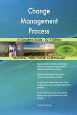 Change Management Process A Complete Guide - 2019 Edition