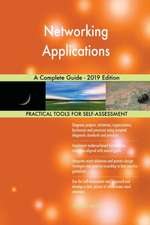 Networking Applications A Complete Guide - 2019 Edition