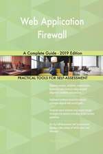 Web Application Firewall A Complete Guide - 2019 Edition