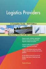 Logistics Providers A Complete Guide - 2019 Edition