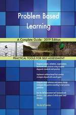 Problem Based Learning A Complete Guide - 2019 Edition