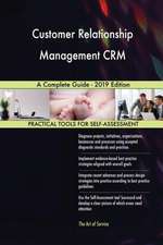 Customer Relationship Management CRM A Complete Guide - 2019 Edition