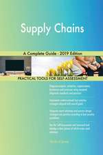 Supply Chains A Complete Guide - 2019 Edition