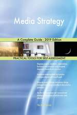 Media Strategy A Complete Guide - 2019 Edition