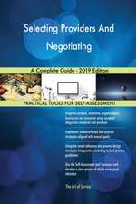 Selecting Providers And Negotiating A Complete Guide - 2019 Edition