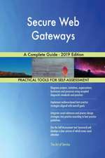 Secure Web Gateways A Complete Guide - 2019 Edition